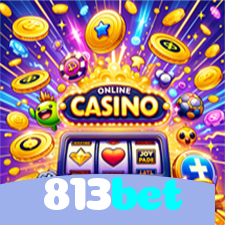 813bet：As maiores vitórias estão te esperando nas nossas slots online!