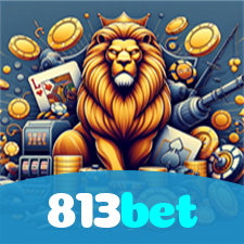 813bet：Aposte no futebol e jogue no melhor cassino online para grandes vitórias!