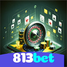 813bet：Jogue nas roletas e veja a sorte sorrir para você!